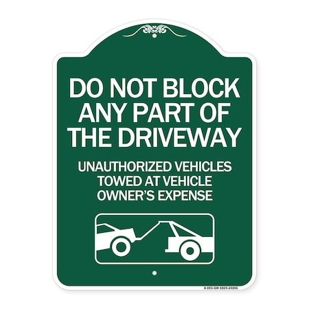 Signmission Do Not Block ANY Part of the Driveway Unauthorized Vehicles Towed at Owner Expense, GW-1824-24186 A-DES-GW-1824-24186